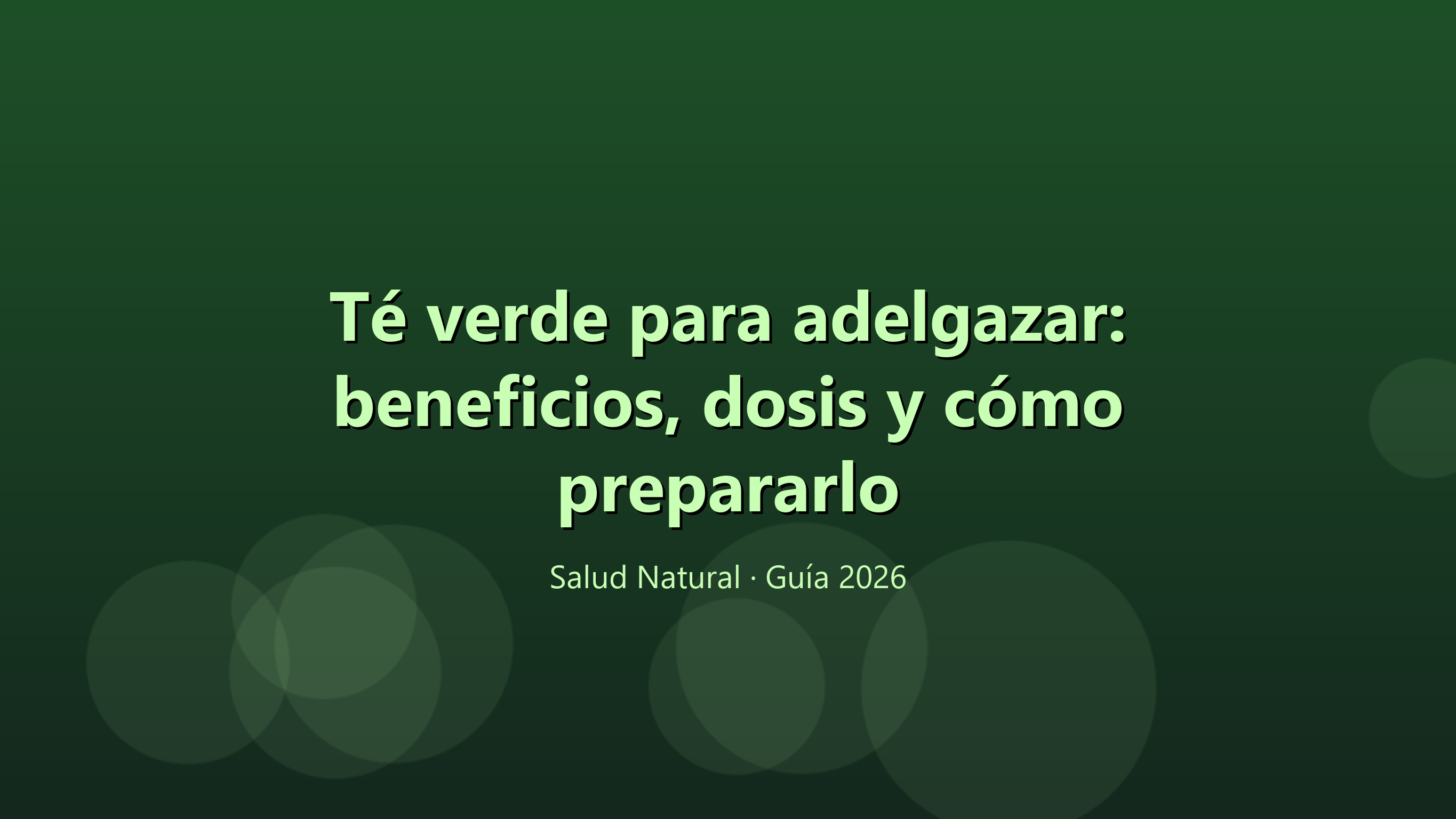 Té verde para adelgazar: beneficios, dosis y cómo prepararlo